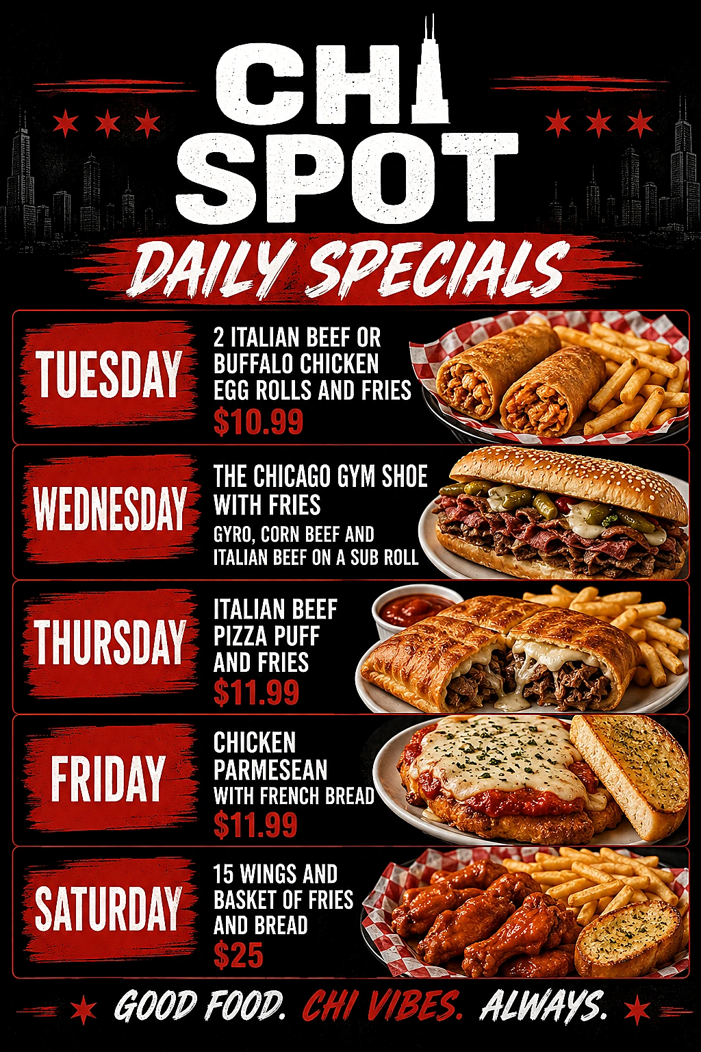 Chi Spot daily specials: Tuesday egg rolls and fries, Wednesday Chicago Gym Shoe with fries, Thursday Italian beef pizza puff and fries, Friday chicken parmesan with French bread, and Saturday wings, fries and bread.